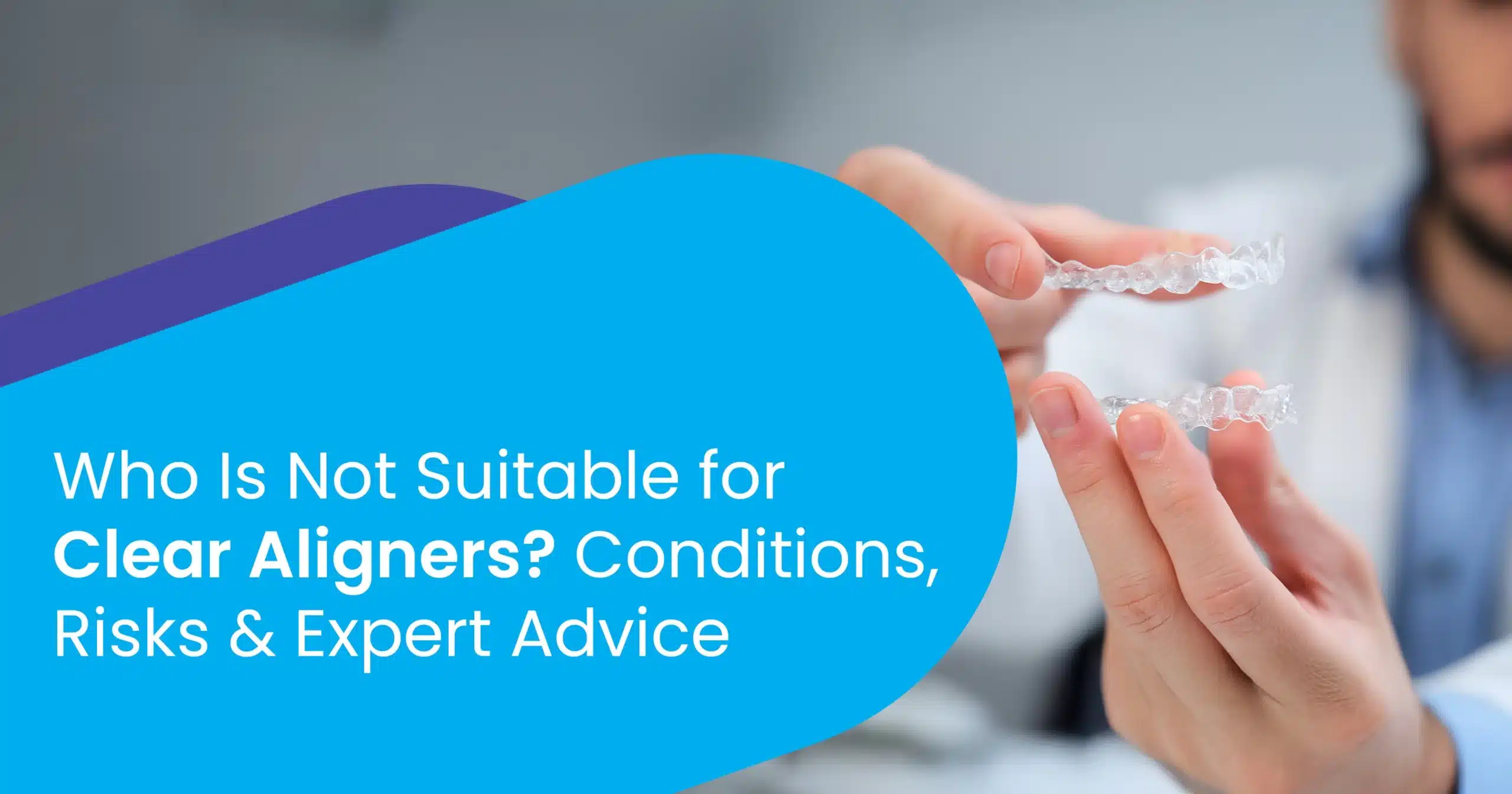 Who Is Not Suitable for Clear Aligners