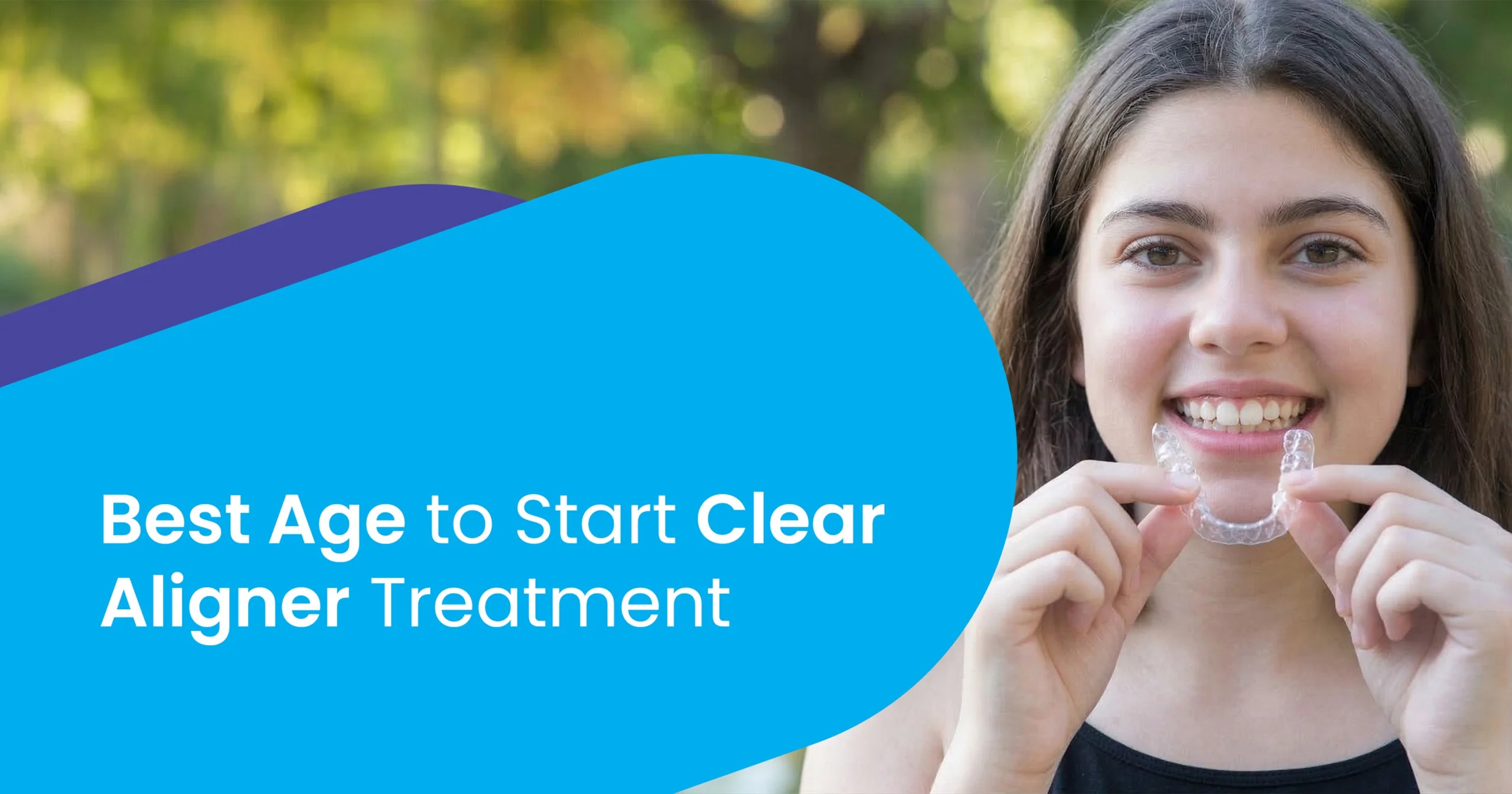 Best Age to Start Clear Aligner Treatment