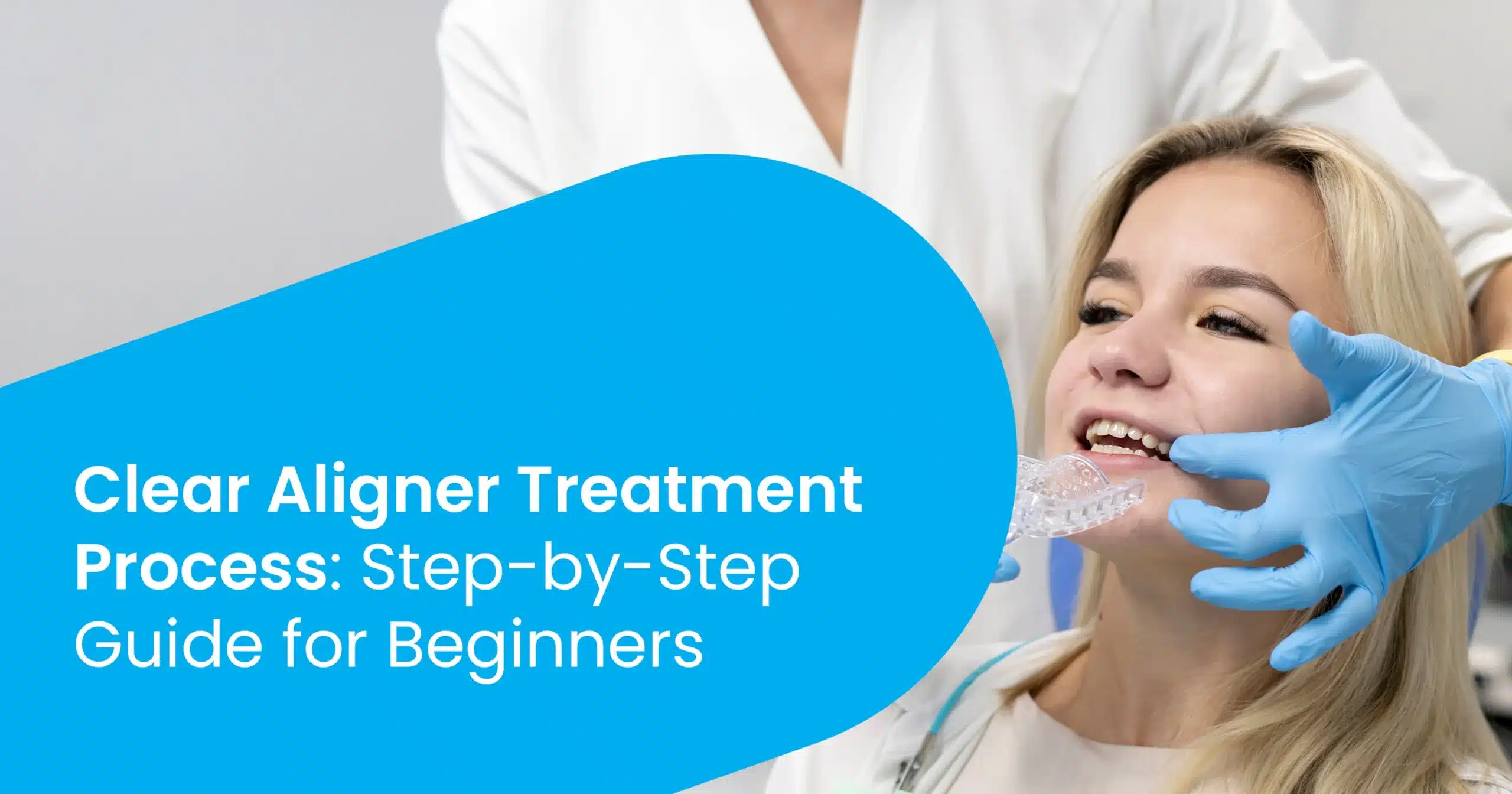 Clear Aligner Treatment Process