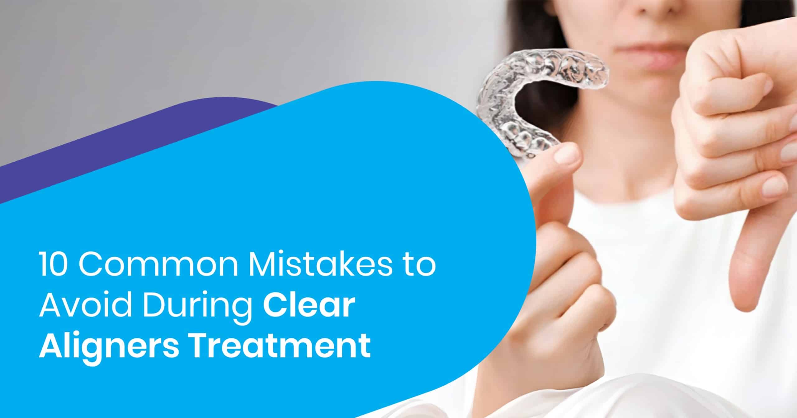 Clear Aligner Mistakes