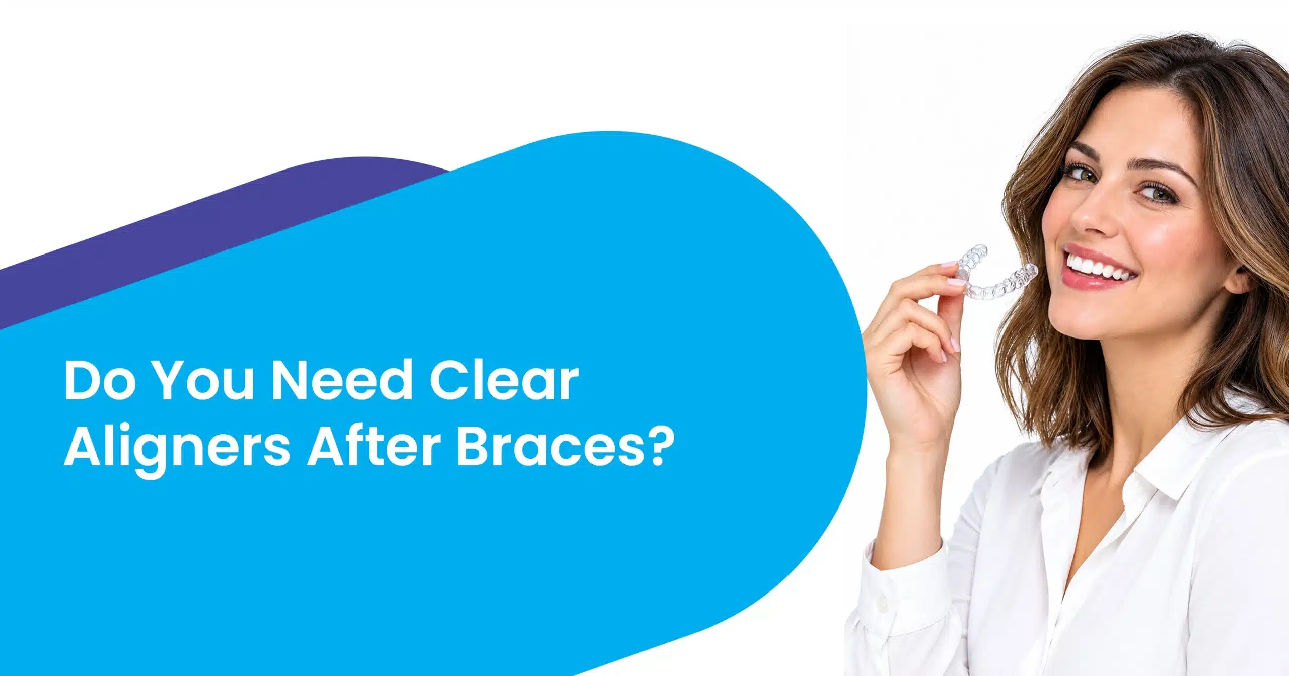 Clear Aligners After Braces
